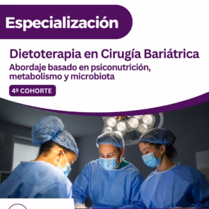 Dietoterapia en Cirugía Bariátrica: Abordaje basado en psiconutrición, metabolismo y microbiota (4º Cohorte)